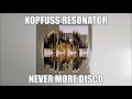 Kopfuss Resonator - Never More Disco