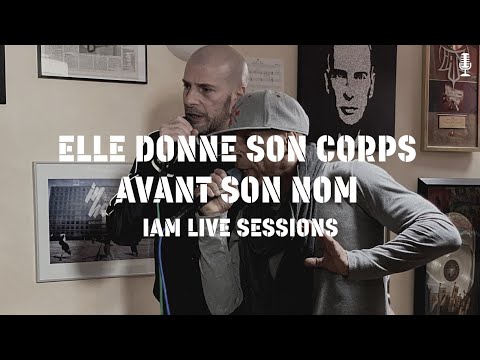 IAM LIVE SESSIONS -  ELLE DONNE SON CORPS AVANT SON NOM