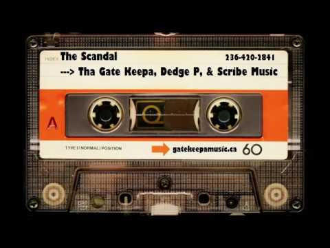 The Scandal. Tha Gate Keepa, Dedge P, & Scribe Music