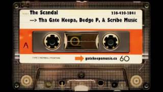 The Scandal. Tha Gate Keepa, Dedge P, & Scribe Music