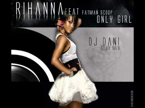 Rihanna Feat. Fatman Scoop - Only Girl (Dj Dani Club Mix)
