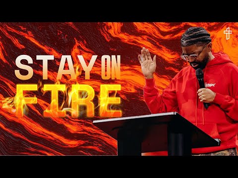 Stay On Fire  // Faith In The Fire // Pastor Tim Ross