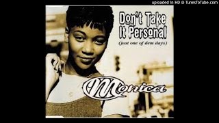 Monica - Don&#39;t Take It Personal (Just One Of Dem Days)