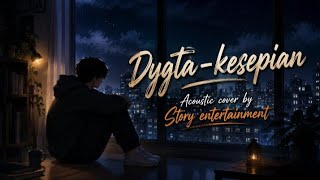 Download lagu Dygta – Kesepian | Acoustic Cover by Story Entertainment 💔🎸 mp3 Download lagu Dygta – Kesepian | Acoustic Cover by Story Entertainment 💔🎸 mp3