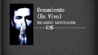 Ricardo Montaner - Resumiendo (En Vivo)