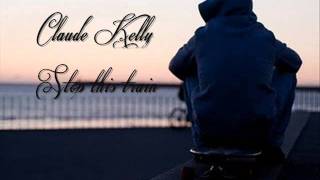 Claude Kelly - Stop this train ♥