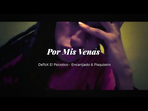 Por Mis Venas - DeToX El Psicotico ( VIDEOCLIP OFICIAL )