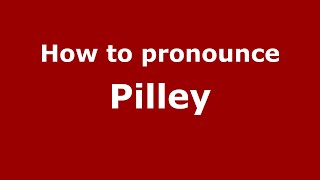 How to pronounce Pilley