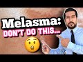 Melasma Mistakes | AVOID THESE 5 MISTAKES for Melasma Success