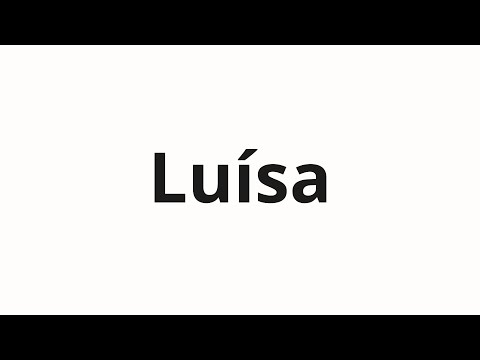 How to pronounce Luísa