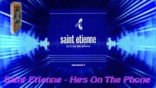 Saint Etienne - He's On The Phone