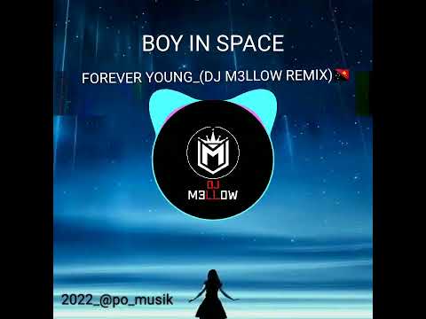 Boy in Space_-_FOREVER YOUNG_(DJ M3LLOW REMIX) 🇵🇬