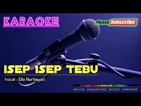 ISEP ISEP TEBU -Ella Nurhayati- KARAOKE