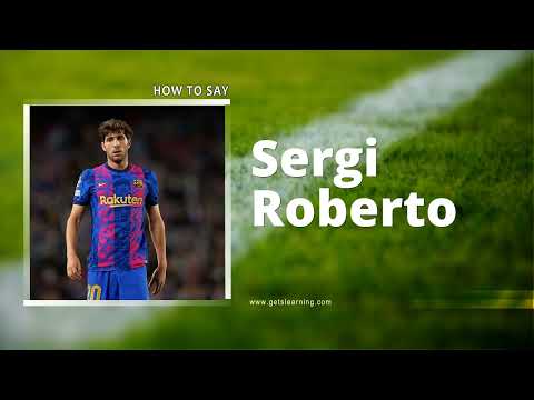 How to Say Sergi Roberto in American Accent