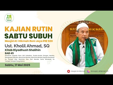 Kitab Riyadhus Shalihin BAB 45 - Ust. Kholil Ahmad, SQ