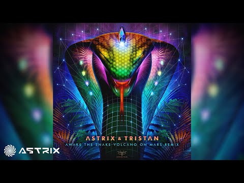 Astrix & Tristan - Awake The Snake (Volcano On Mars Remix)