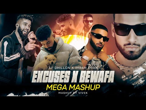 Excuses X Bewafa - (Mashup) AP Dhillon & Imran Khan | Latest Punjabi Song Mashup