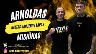 Arnoldas Misiūnas: apie Tailandą, „Titaną“, demonus, nesėkmių lagaminą ir čempioniškas svajones