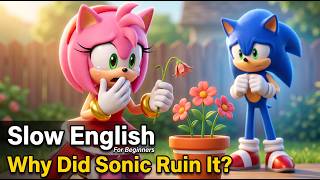 Why did Sonic ruin Amy's flower? | Easy English Listening for Beginners (A2 Level)