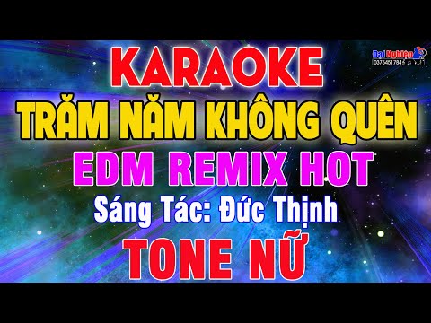 Trăm Năm Không Quên Remix Karaoke EDM Beat Tone Nữ Nhạc Sống || Karaoke Đại Nghiệp