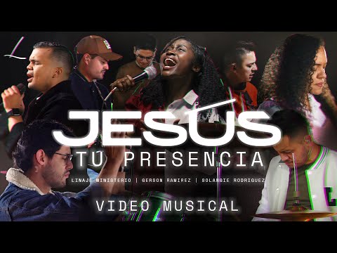 JESÚS, TU PRESENCIA - Linaje Ministerio, Solangie Rodriguez, Gerson Ramirez
