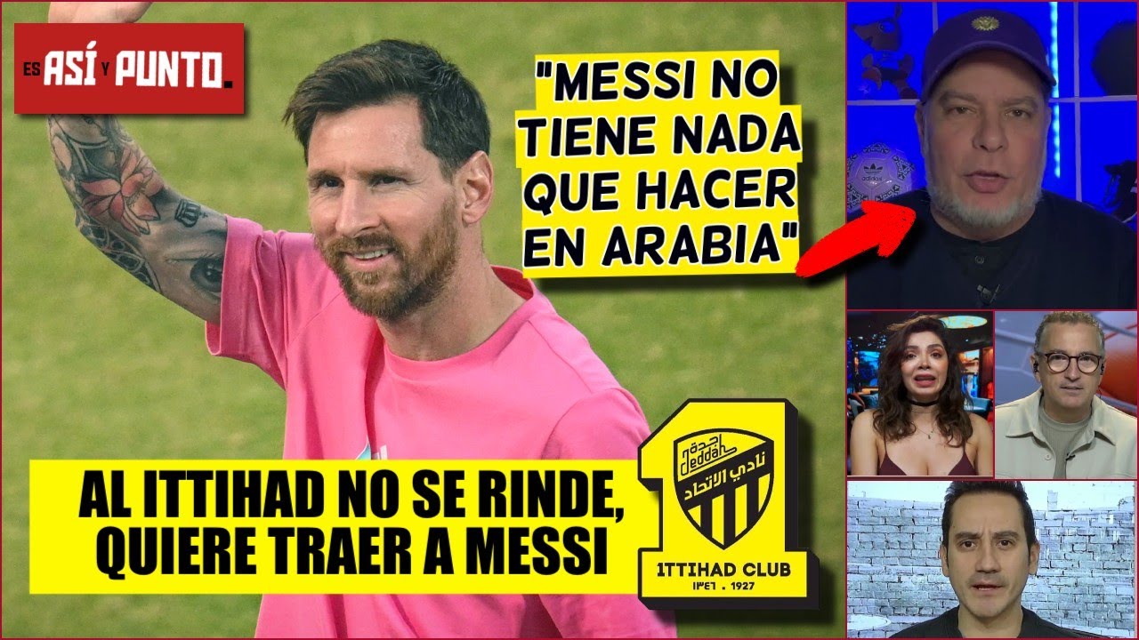 SIGUEN BUSCANDO a MESSI en ARABIA; Le dan "CHEQUE en BLANCO" en AL-ITTIHAD | Es Así y Punto