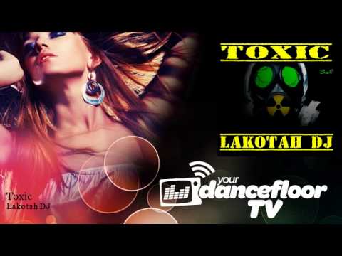 Lakotah DJ - Toxic
