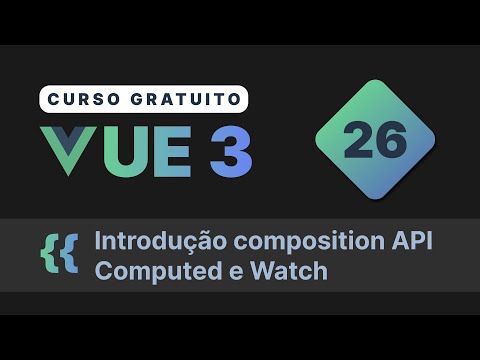 Curso gratuito Vue.js 3 INTRO #26 - Introdução a composition API   Computed e Watch