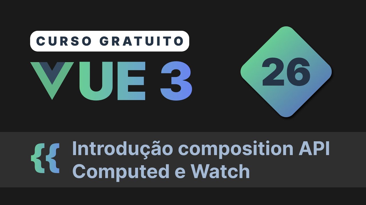 Curso gratuito Vue.js 3 INTRO #26 - Introdução a composition API   Computed e Watch