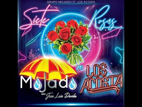 SIETE ROSAS GRUPO MOJADO Y LOS ACOSTA