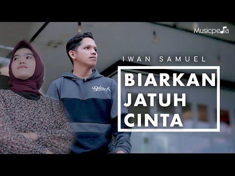 Iwan Samuel - Biarkan Jatuh Cinta (Official Music Video)