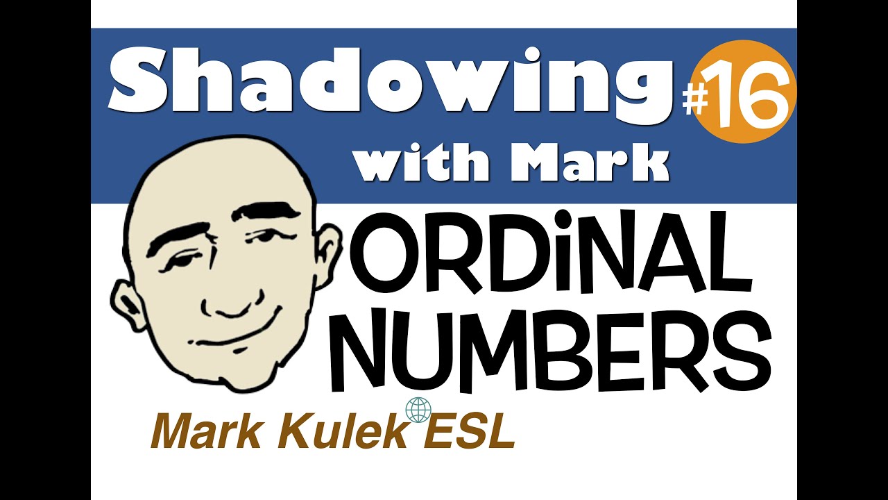 English Speech Shadowing with Mark Kulek - ordinal numbers | English Practice - ESL