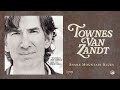 Townes Van Zandt - Snake Mountain Blues (Official Audio)