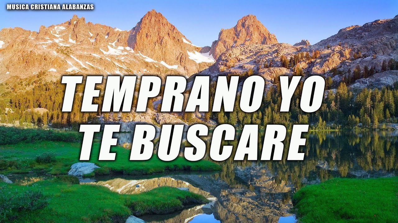 TEMPRANO YO TE BUSCARE💕: Poderosas Alabanzas De Adoracion Mix - Musica Cristiana 2024