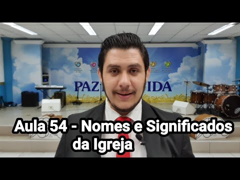 Nível Expert - Eclesiologia - Aula 54 - Nomes e Significados da Igreja