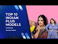 Top 10 Indian Plus Size Models Curvy Models Plus Size Models