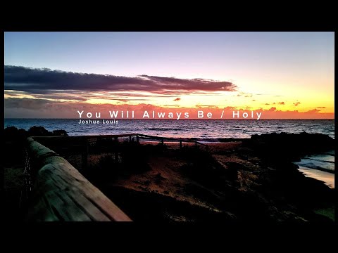 You Will Always Be / Holy (Lyric Video) - Joshua Louis