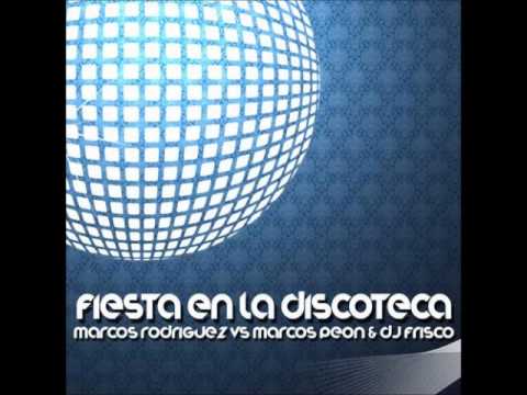 Marcos Rodriguez Vs. Marcos Peon & dj frisco - Fiesta en la discoteca
