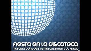 Marcos Rodriguez Vs. Marcos Peon & dj frisco - Fiesta en la discoteca