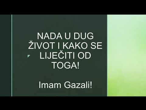 NADA U DUG ŽIVOT I KAKO SE LIJEČITI OD TOGA? - Imam Gazali!