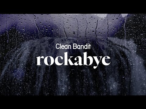 clean bandit - rockabye (lyrics)