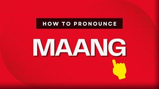 How to pronounce Maang
