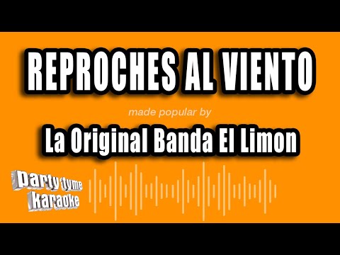 La Original Banda El Limon - Reproches Al Viento (Versión Karaoke)