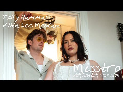 Molly Hammar & Albin Lee Meldau – Misstro (Acoustic live version)