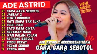 Download lagu GARA GARA SEBOTOL MINUMAN - ADE ASTRID FULL ALBUM BAJIDOR X GERENGSENG TEAM | VIRAL DI TIKTOK 2024 mp3