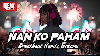 Download lagu DJ NAN KO PAHAM BREAKBEAT REMIX TERBARU 2025 mp3 Download lagu DJ NAN KO PAHAM BREAKBEAT REMIX TERBARU 2025 mp3