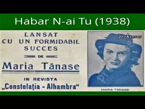Maria Tănase — Habar N-ai Tu (VIDEO)