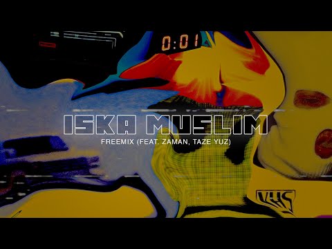 Iska Muslim - Freemix (feat. Zaman, Taze Yuz) [prod by Danny]