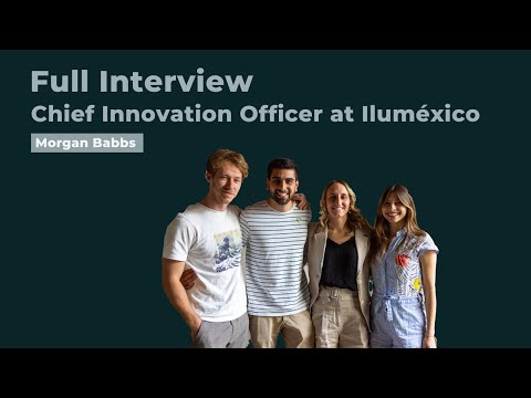 One-on-One with: Morgan Babbs, Chief Innovation Officer at Iluméxico