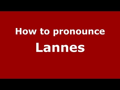 How to pronounce Lannes